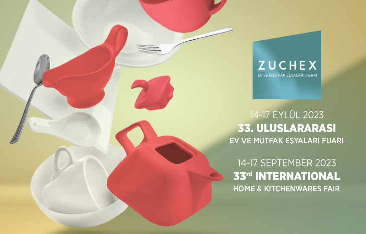 Züchex duyurusu: 14–17 Eylül 2023, 33. Uluslararası Ev ve Mutfak Eşyaları Fuarı